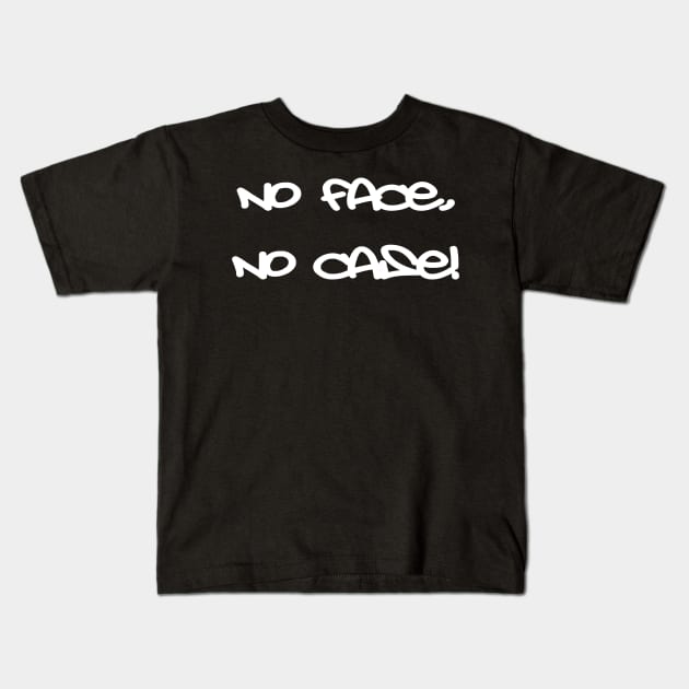 No face, no case Kids T-Shirt by RichieDuprey